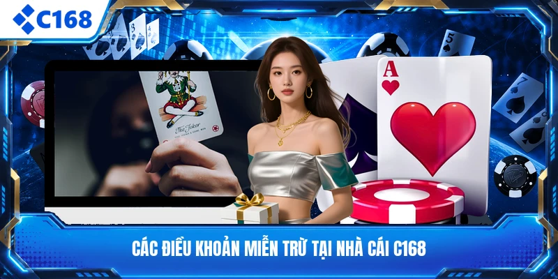 Các điều khoản miễn trừ tại nhà cái C168