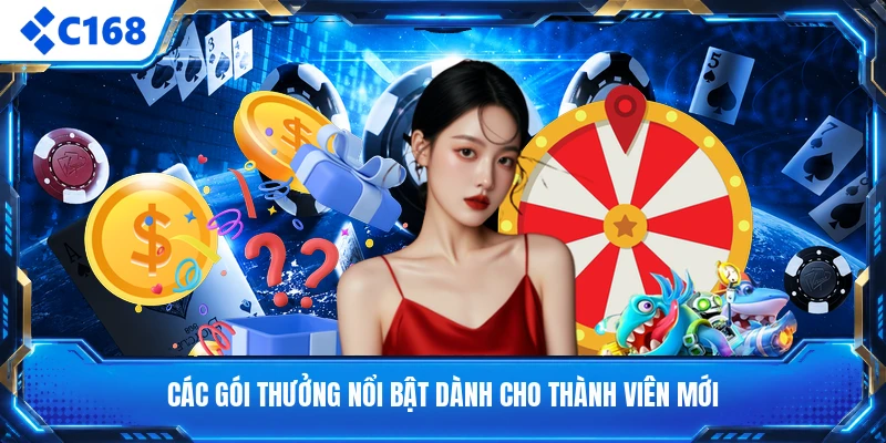 Các gói thưởng nổi bật dành cho thành viên mới