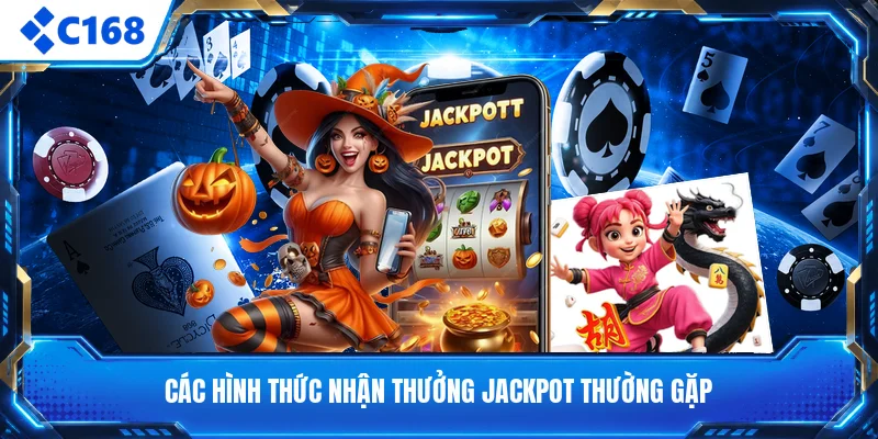 Các hình thức nhận thưởng jackpot thường gặp