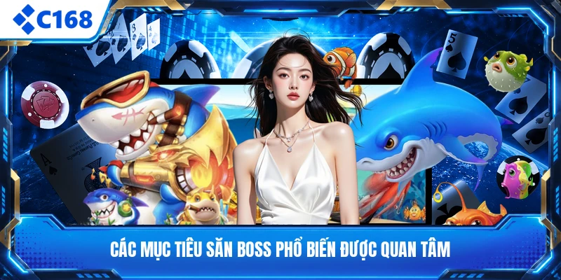 Các mục tiêu săn boss phổ biến được quan tâm