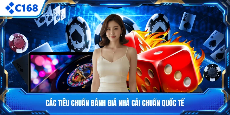 Các tiêu chuẩn đánh giá nhà cái chuẩn quốc tế