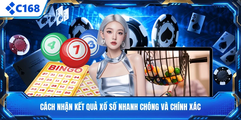 Cách nhận kết quả xổ số nhanh chóng và chính xác
