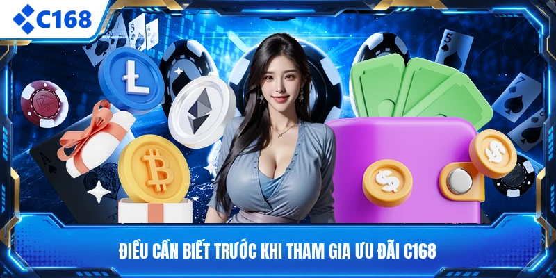 Điều cần biết trước khi tham gia ưu đãi C168