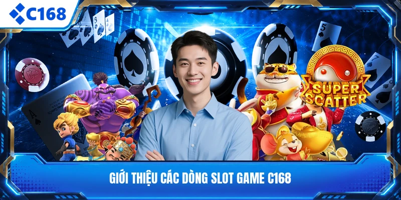 Giới thiệu các dòng slot game C168