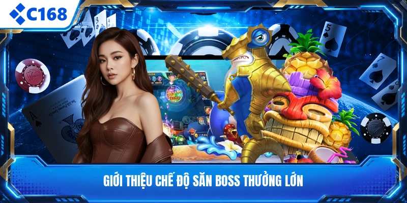 Giới thiệu chế độ săn boss thưởng lớn