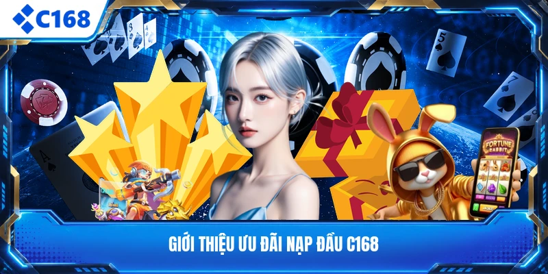 Giới thiệu ưu đãi nạp đầu C168