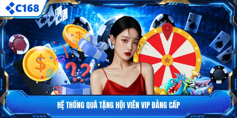 Hệ thống quà tặng hội viên VIP đẳng cấp