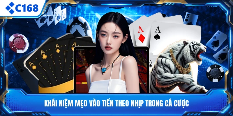 Khái niệm mẹo vào tiền theo nhịp trong cá cược