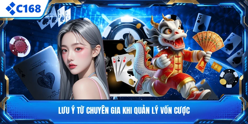 Lưu ý từ chuyên gia khi quản lý vốn cược