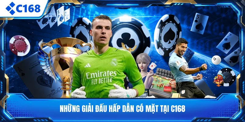 Những giải đấu hấp dẫn có mặt tại C168