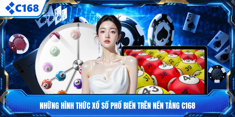 Những hình thức xổ số phổ biến trên nền tảng C168