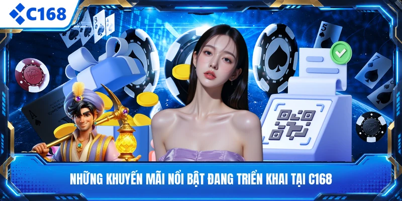 Những khuyến mãi nổi bật đang triển khai tại C168