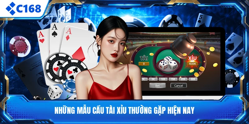 Những mẫu cầu tài xỉu thường gặp hiện nay