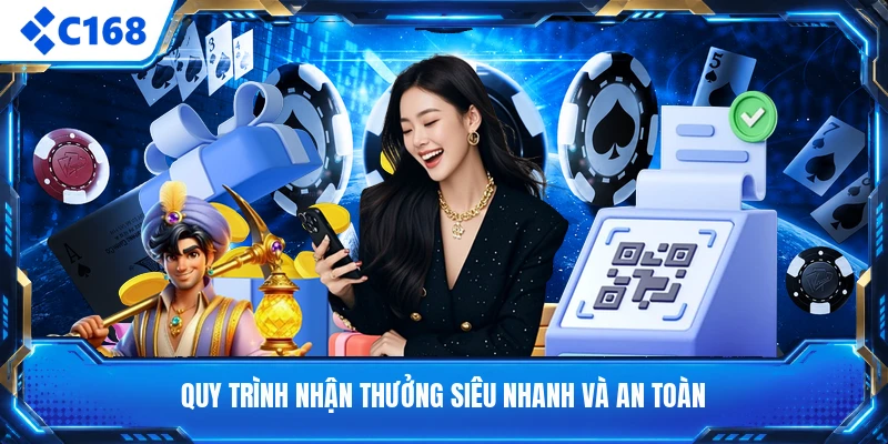 Quy trình nhận thưởng siêu nhanh và an toàn