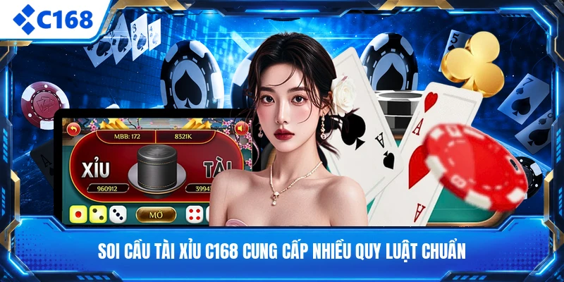 Soi Cầu Tài Xỉu C168 Cung Cấp Nhiều Quy Luật Chuẩn