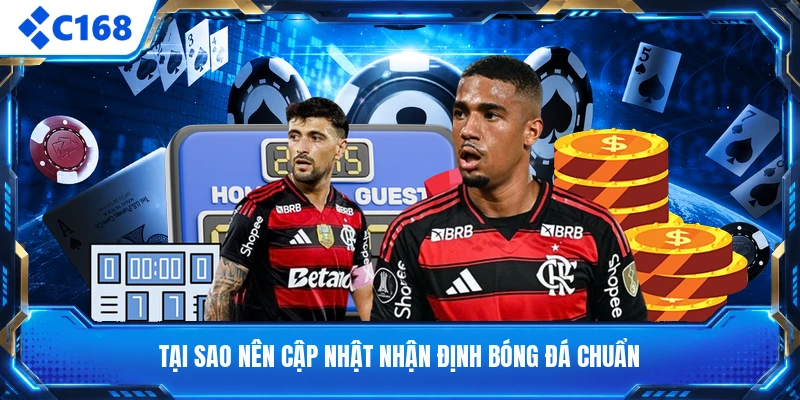 Tại sao nên cập nhật nhận định bóng đá chuẩn