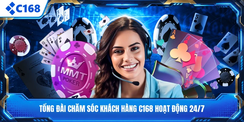 Tổng đài chăm sóc khách hàng C168 hoạt động 24/7