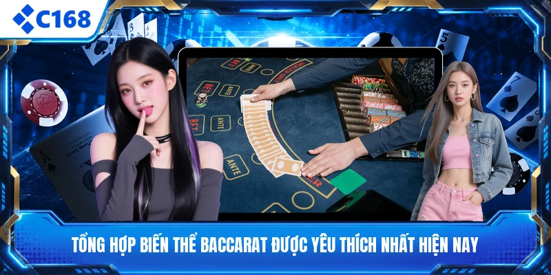 Tổng hợp biến thể baccarat được yêu thích nhất hiện nay