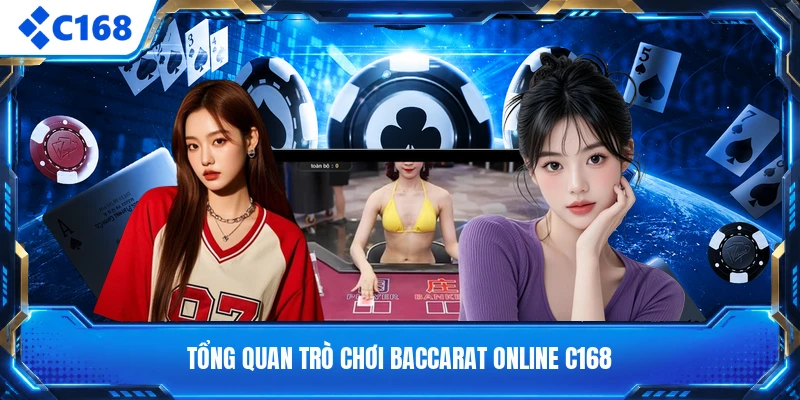 Tổng quan trò chơi baccarat online C168
