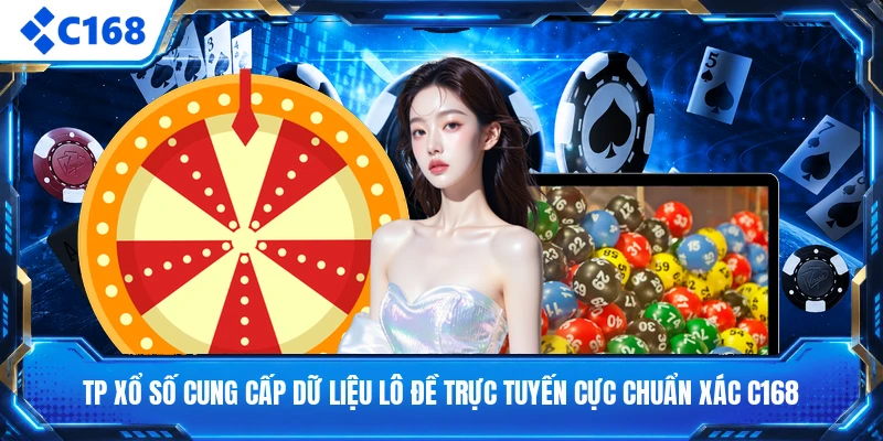 TP Xổ Số Cung Cấp Dữ Liệu Lô Đề Trực Tuyến Cực Chuẩn Xác C168