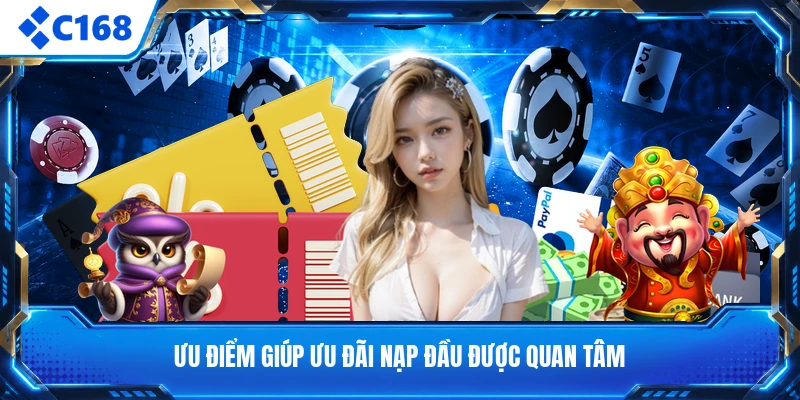 Ưu điểm giúp ưu đãi nạp đầu được quan tâm