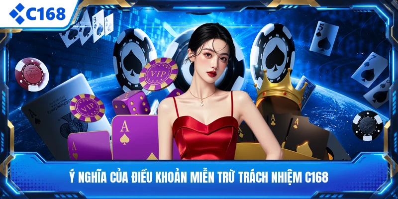 Ý nghĩa của điều khoản miễn trừ trách nhiệm C168